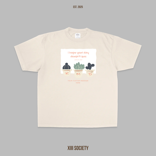 I hope your day doesn't succ Custom T-Shirt